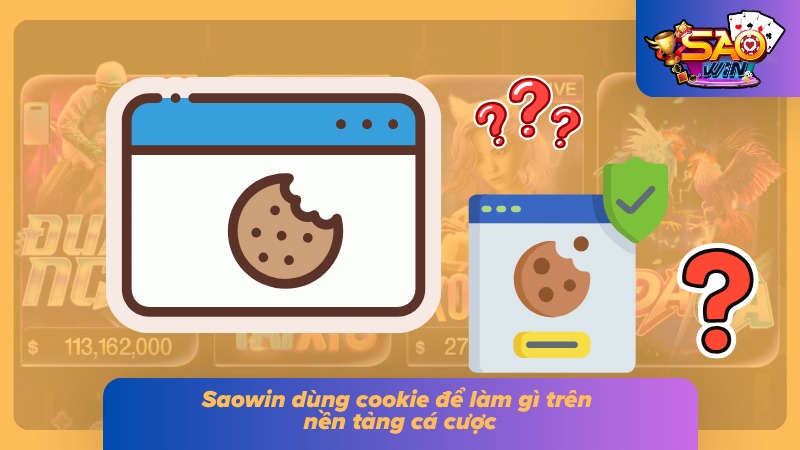 Chính Sách Bảo Mật Saowin 4 Cookie ghi nhớ một số thiết lập giúp trải nghiệm truy cập thuận tiện hơn