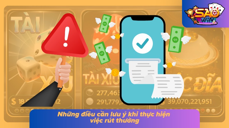 Rút Tiền Saowin - Thắng Cược Đậm Đà Tiền Về Đầy Túi 5 Lưu ý cần biết khi tiến hành giao dịch đổi thưởng