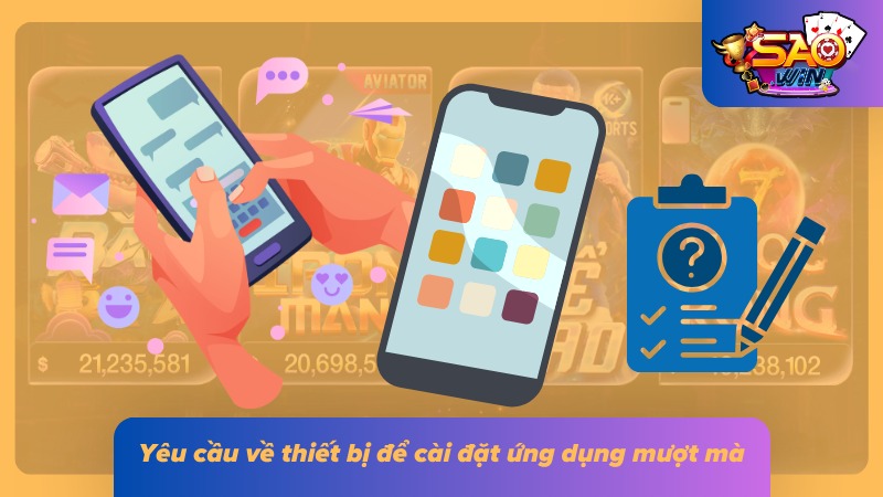 Tải App Saowin Bản Chuẩn - Cài Đặt Nhanh Trong Vài Giây 2 Một số yêu cầu tối thiểu về thiết bị