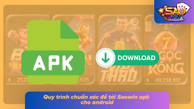 Tải App Saowin Bản Chuẩn - Cài Đặt Nhanh Trong Vài Giây 4 Từng bước cài đặt Saowin apk dễ dàng