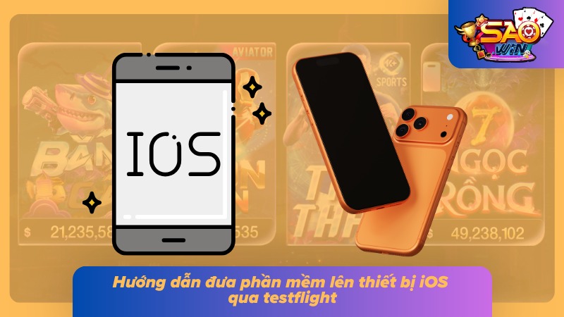 Tải App Saowin Bản Chuẩn - Cài Đặt Nhanh Trong Vài Giây 5 Từng bước thiết lập trò chơi trên iOS